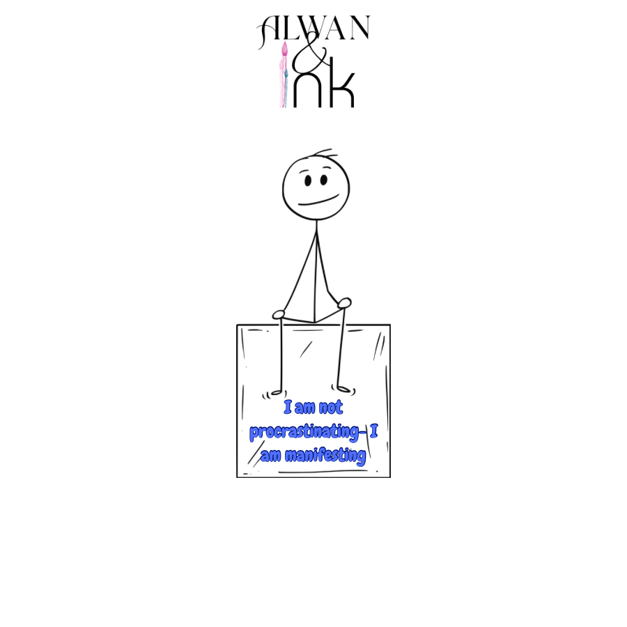 Procrastination? No, Manifestation